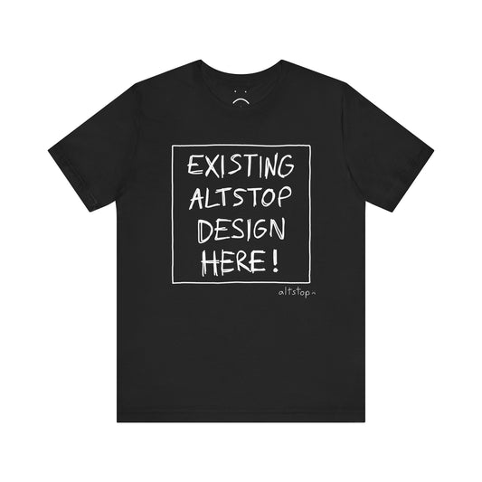existing altstop design here (classic shirt) tee